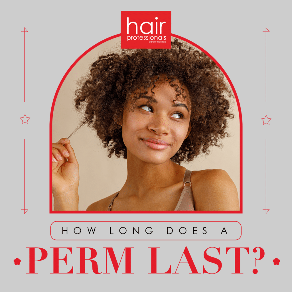 How Long Does A Perm Last? | Hair Professionals Career College