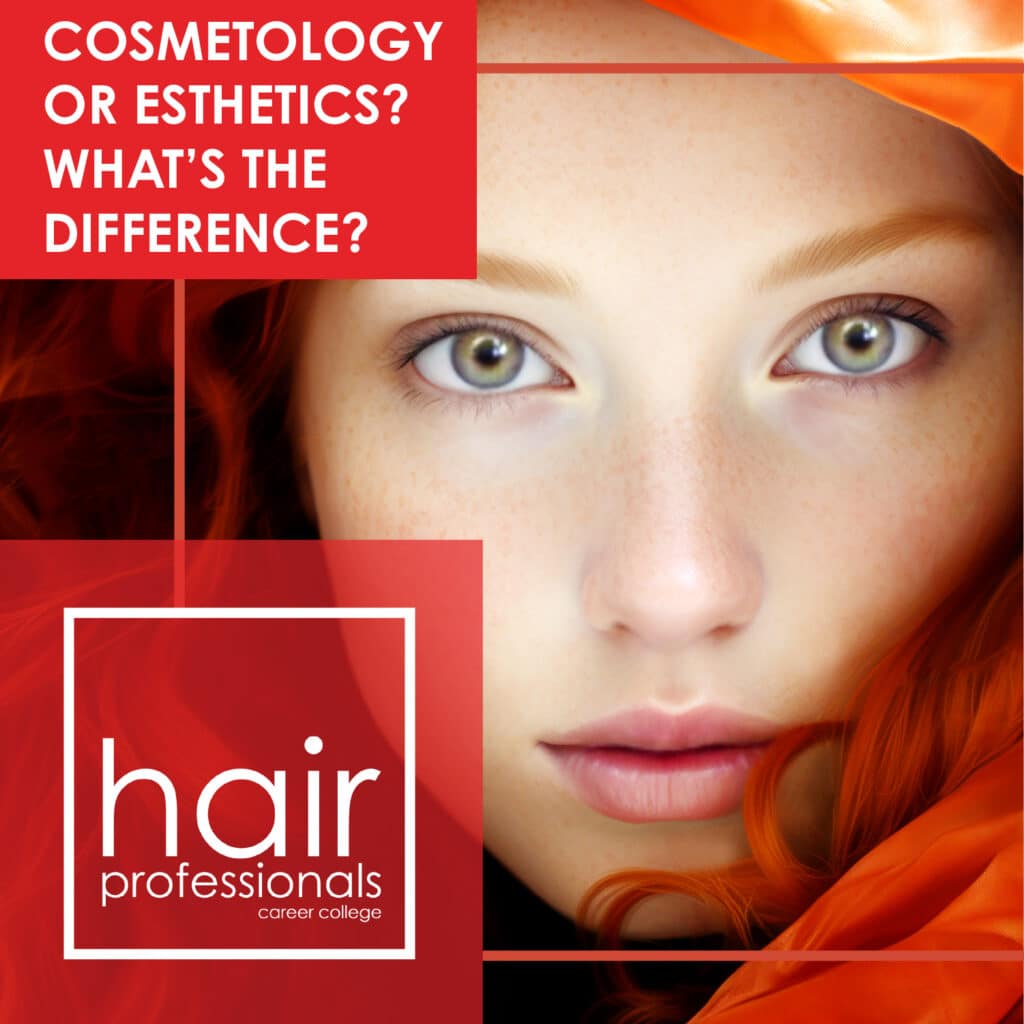 Cosmetology or Esthetics? What’s the Difference?